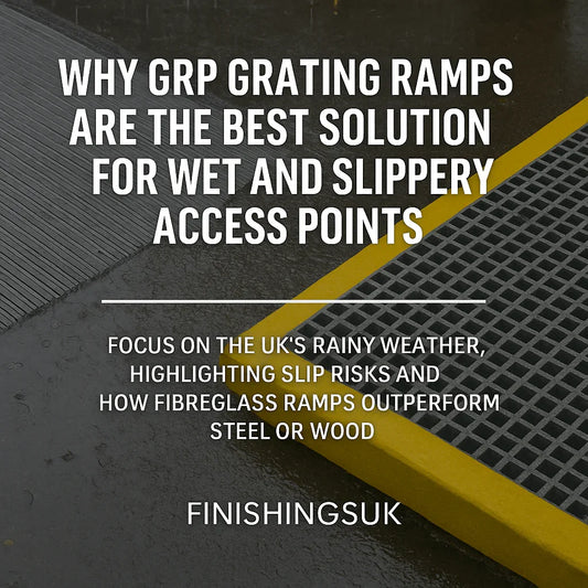 Why GRP Grating Ramps Are the Best Solution for Wet and Slippery Access Points - finishings UK